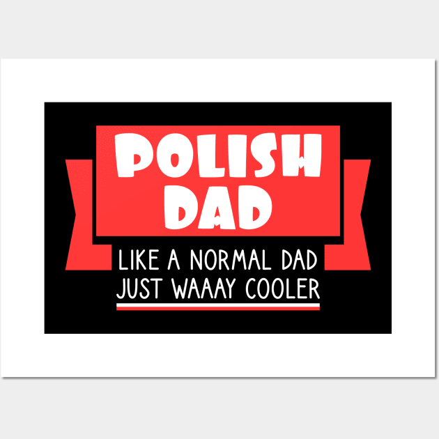 Polish dad - like a normal dad, just way cooler Wall Art by Slavstuff